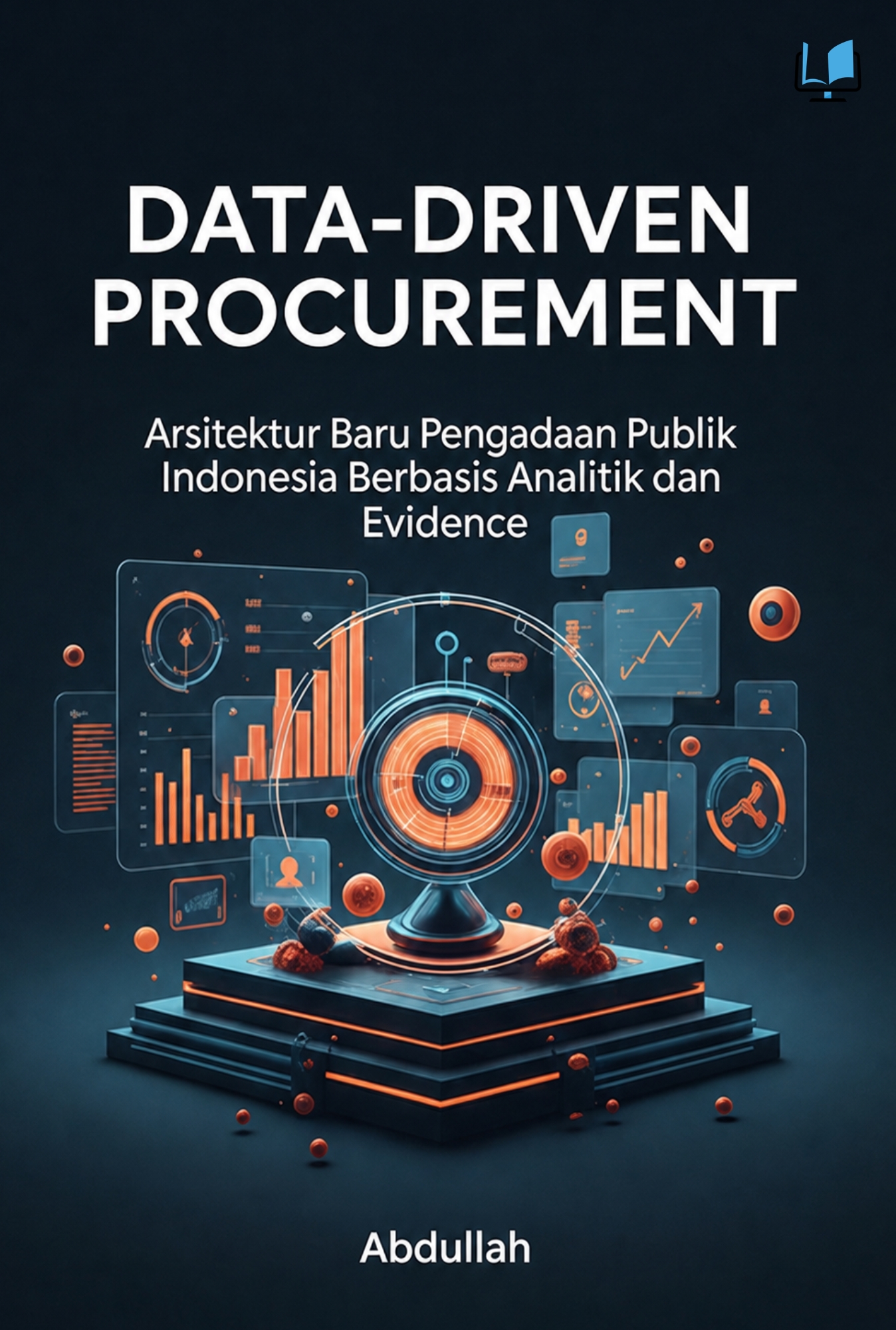 DATA-DRIVEN PROCUREMENT Arsitektur Baru Pengadaan Publik Indonesia Berbasis Analitik dan Evidence