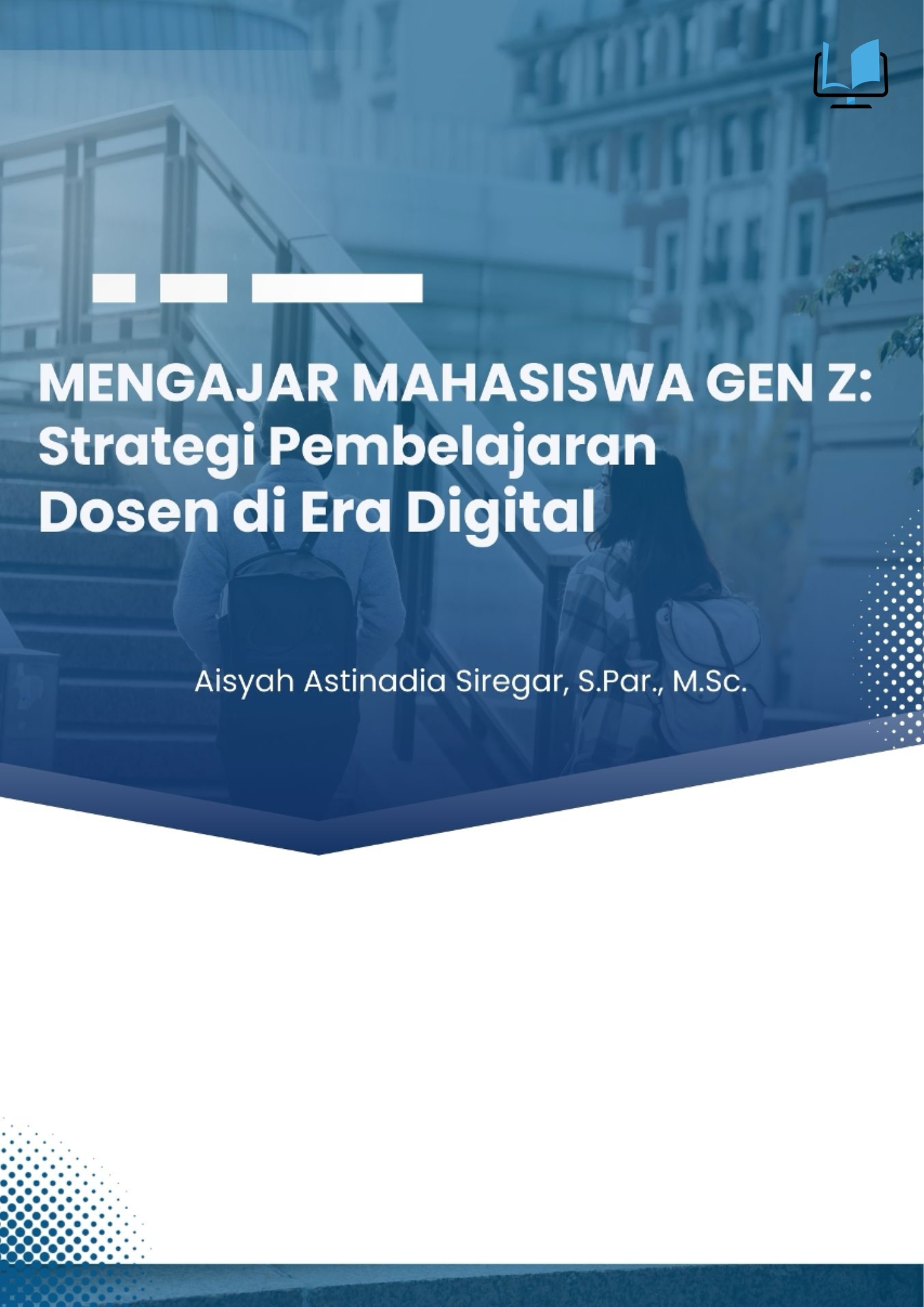 Mengajar Mahasiswa Gen Z: Strategi Pembelajaran Dosen di Era Digital