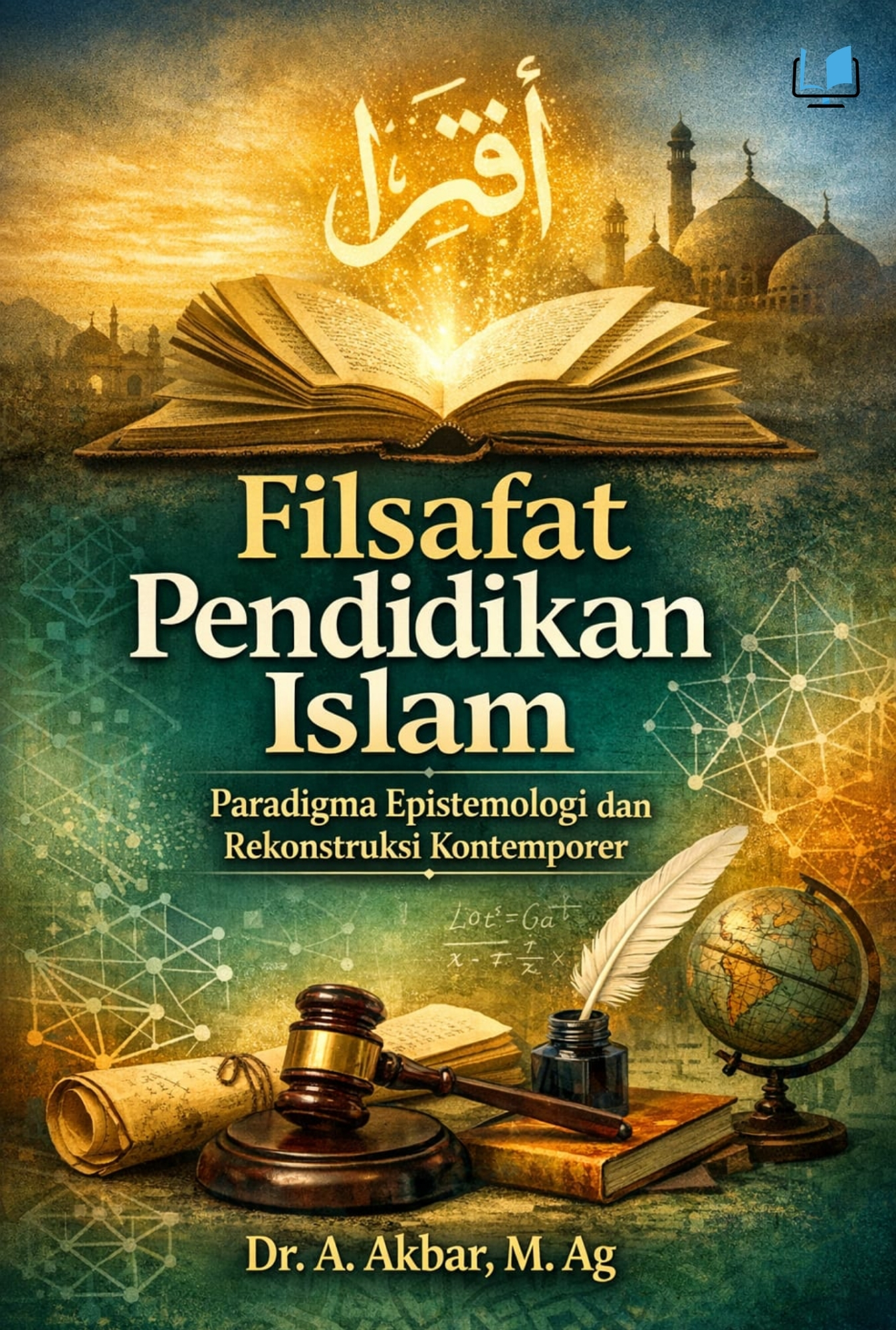 Filsafat Pendidikan Islam: Paradigma, Epistemologi, dan Rekonstruksi Kontemporer