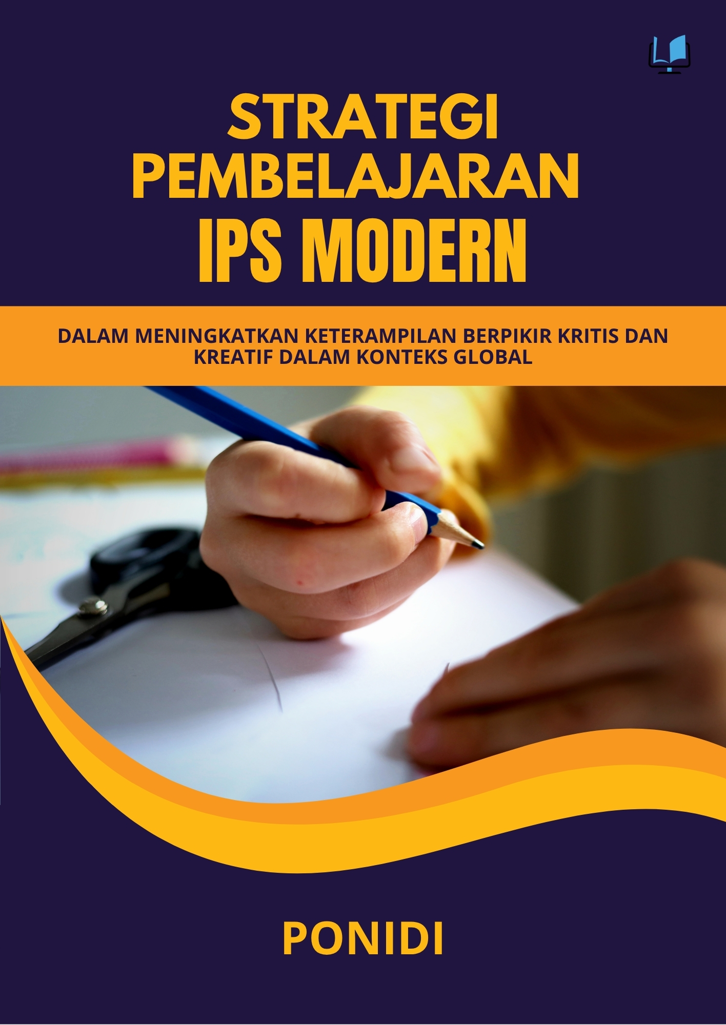 STRATEGI PEMBELAJARAN IPS MODERN dalan MENINGKATKAN KETERAMPILAN BERFIKIR KRITIS  dan KREATIF DALAM KONTEKS GLOBAL
